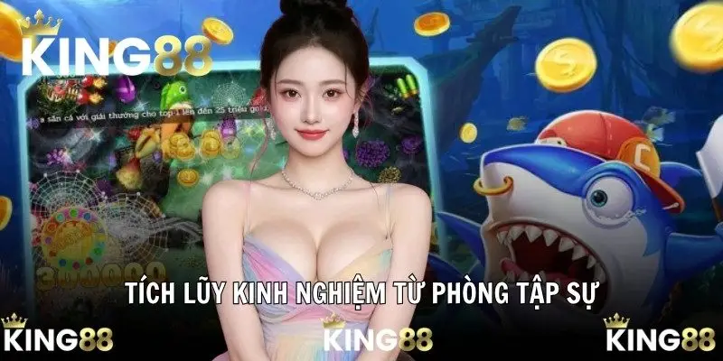 Tích lũy kinh nghiệm từ phòng tập sự