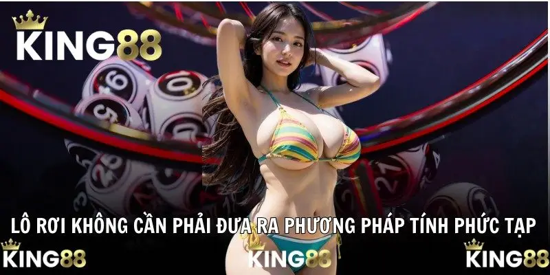 Lô rơi không cần phải đưa ra phương pháp tính phức tạp